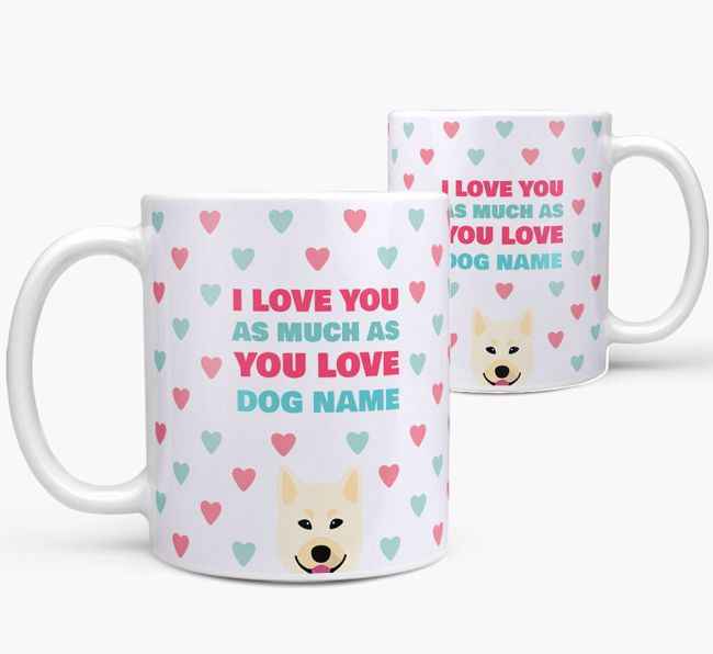 Personalised {breedFullName} 'I Love You As Much As You Love {dogsName}' Mug